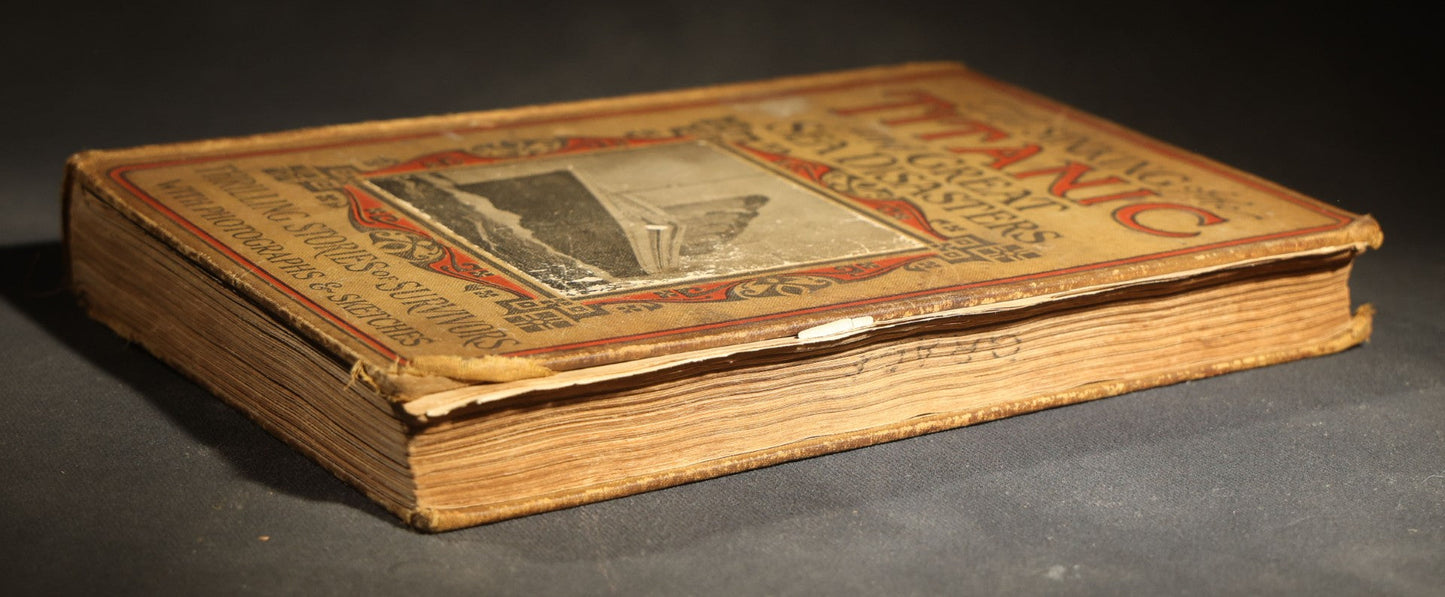 "The Sinking of the Titanic and Great Sea Disasters" Antique Illustrated Book, Edited by Logan Marshall, Copyright L.T. Myers, 1912, poor condition binding