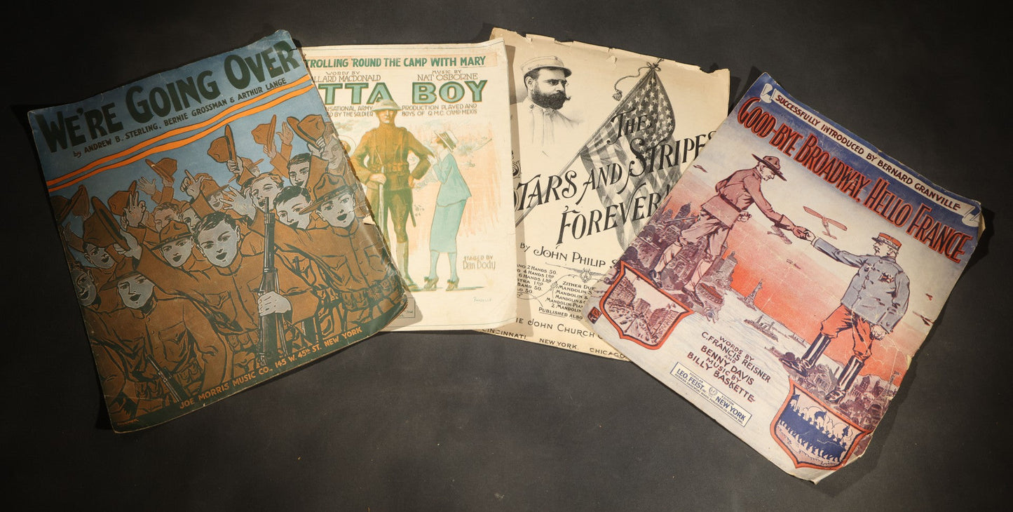 Grouping of four Antique Sheet Music including "We're Going Over," "Good-Bye Broadway, Hello France," "Strolling 'Round the Camp with Mary / Atta Boy," and "The Stars and Stripes Forever!" by John Philip Sousa