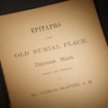 Lot 069 - "Epitaphs in the Old Burial Place, Dedham, Mass." Antique Genealogy and Cemetery Records Book Copied and Arranged by Rev. Carlos Slafter, A.M., Published by the Dedham Historical Society, Dedham, Massachusetts, 1888