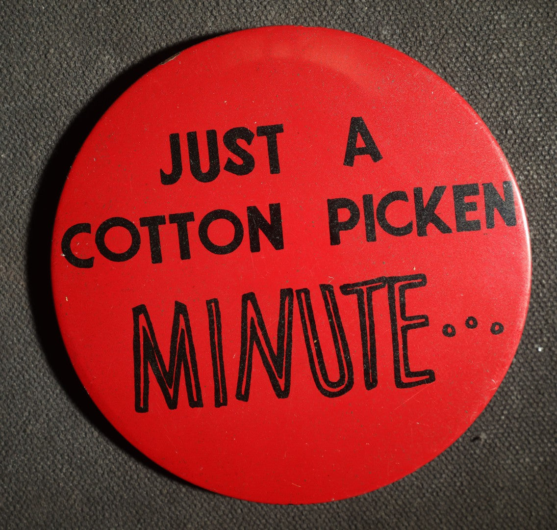 Large Novelty Button, Just a Cotton Picken Minute