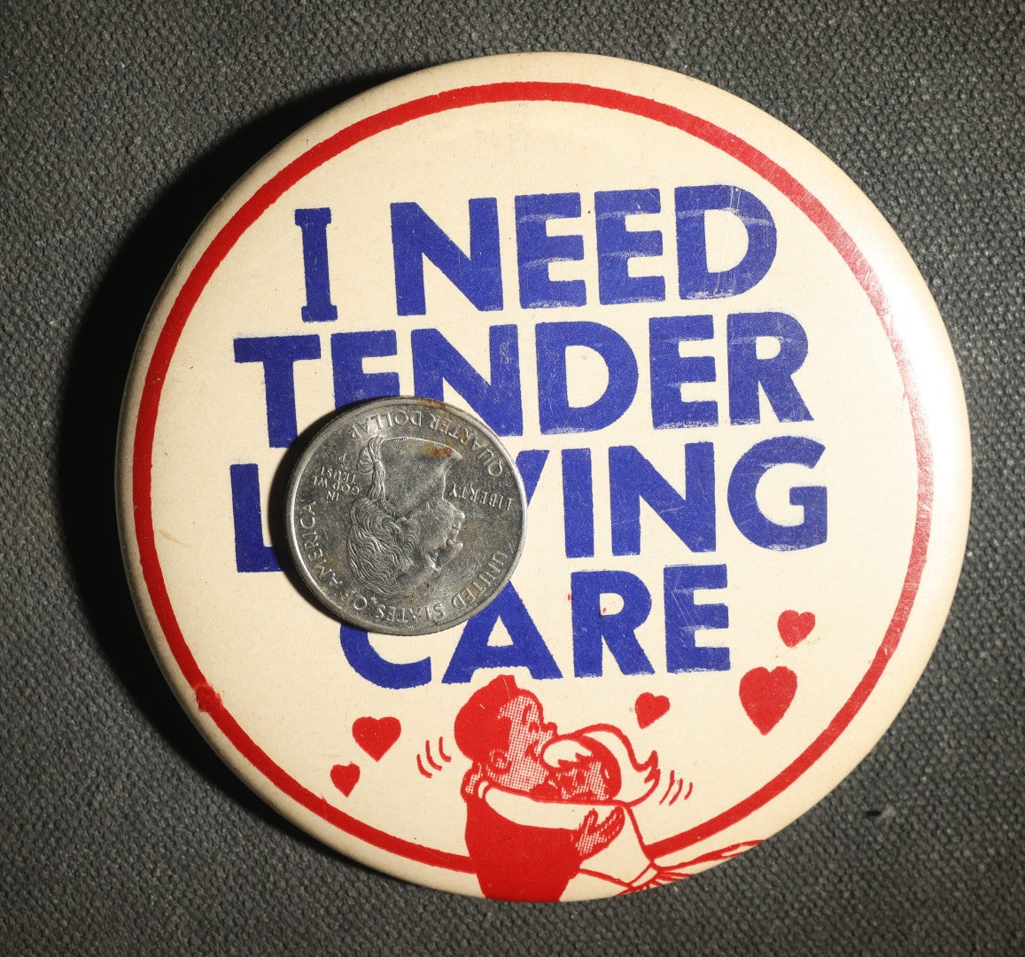 Large Novelty Button, I Need Tender Loving Care