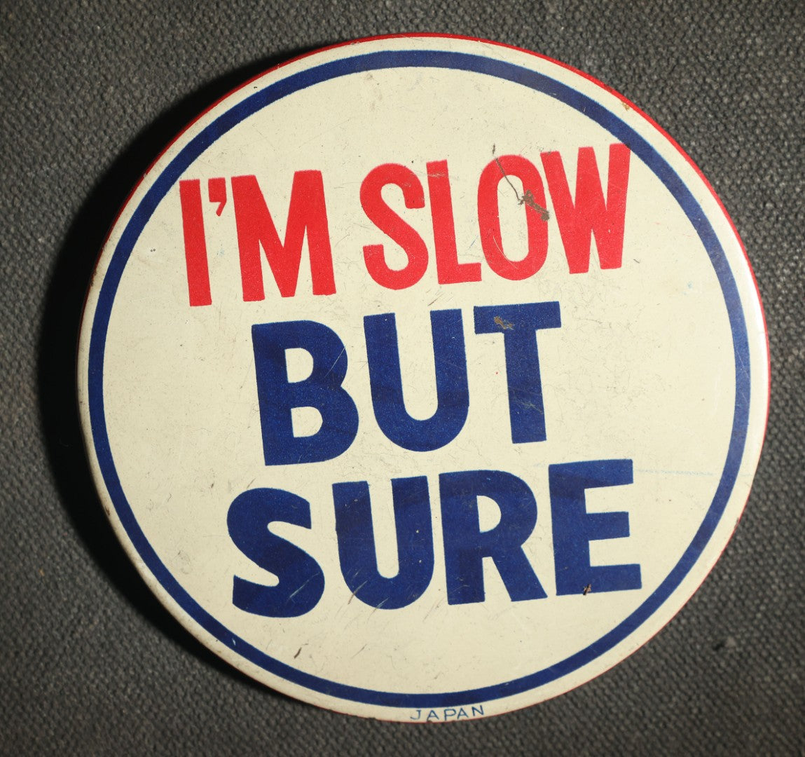 Large Novelty Button, I'm Slow but Sure