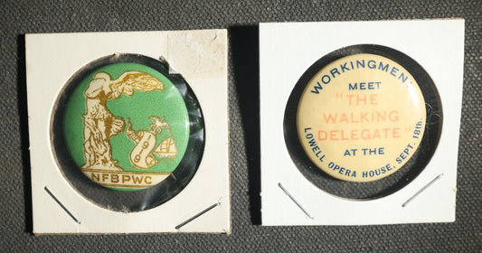 Pair of Buttons, National Federation of Business and Professional Women's Clubs 1919 and Workingmen Walking Delegate Lowell Opera House