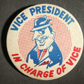 Lot 043 - Large Novelty Button, Vice President in Charge of Vice