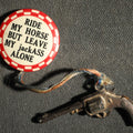 Lot 051 - Ride My Horse by Leave My Jackass Alone Button with Dang Metal Gun