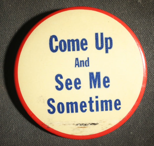 Large Novelty Button, Come up and See Me Sometime