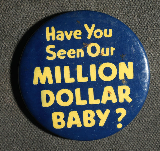 Have You Seen Our Million Dollar Baby Button