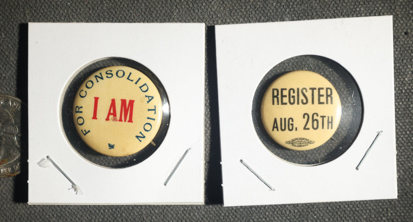 Pair of Political Action Buttons, I AM for Consolidation and Register for August 26th