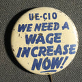 Lot 071 - We Need a Wage Increase Now Labor Union Button