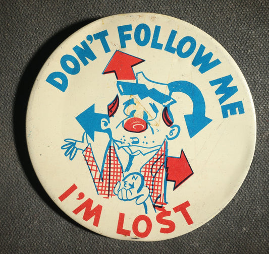 Large Novelty Button, Don't Follow Me I'm Lost