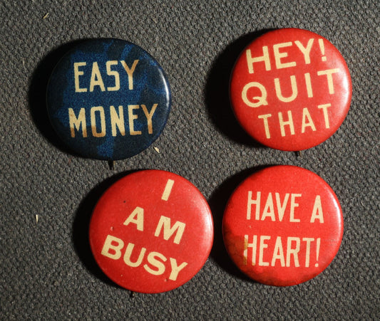 Four Saying Buttons, Easy Money, I AM Busy, Have a Heart, Hey Quit That, Perfection Cigarettes Advertisements