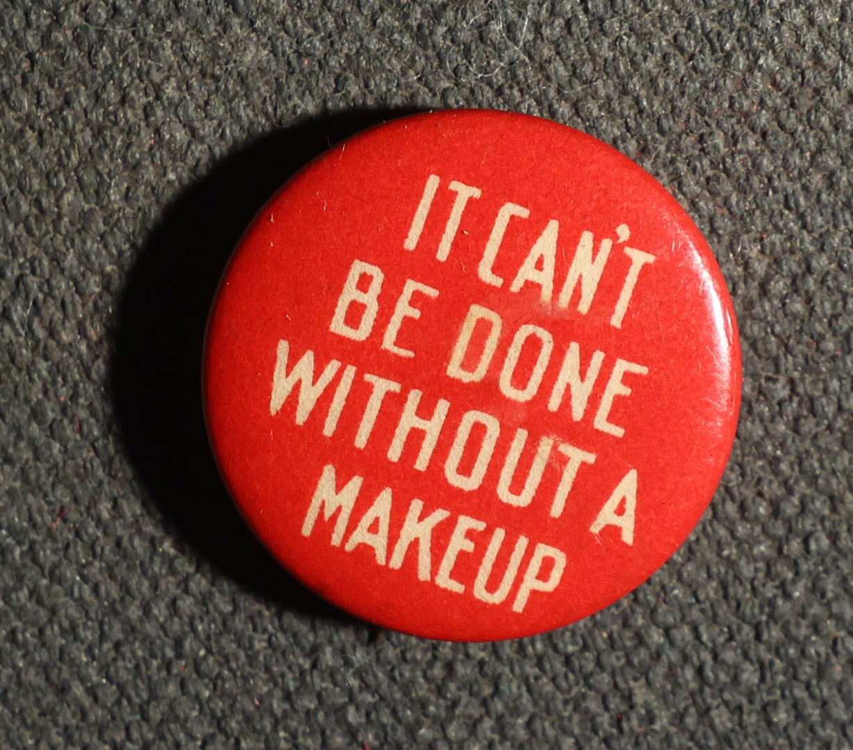 Four Buttons, Comic Sayings - "You Know Me Bill," "It Can't Be Done with a Maekup," Etc., Advertisements for Perfection Cigarettes