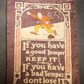 Lot 138 - Antique Printed Felt Wall Hanging with Temper Motto and Angry Figure Graphic, "If You Have a Good Temper Keep It; If You Have a Bad Temper, Don't Lose It"