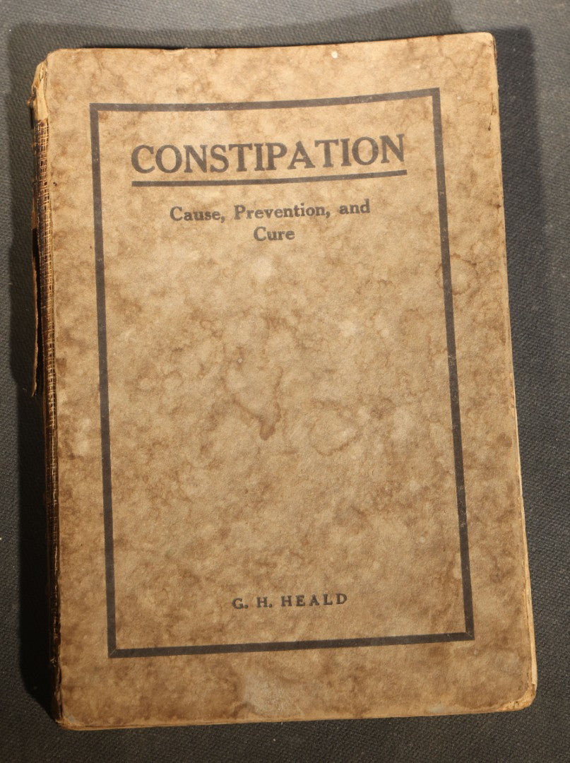 "Constipation: Cause, Prevention, and Cure" Antique Medical Book by George H. Heald, M.D., Published by Review and Herald Publishing Assn., Washington, D.C., 1921