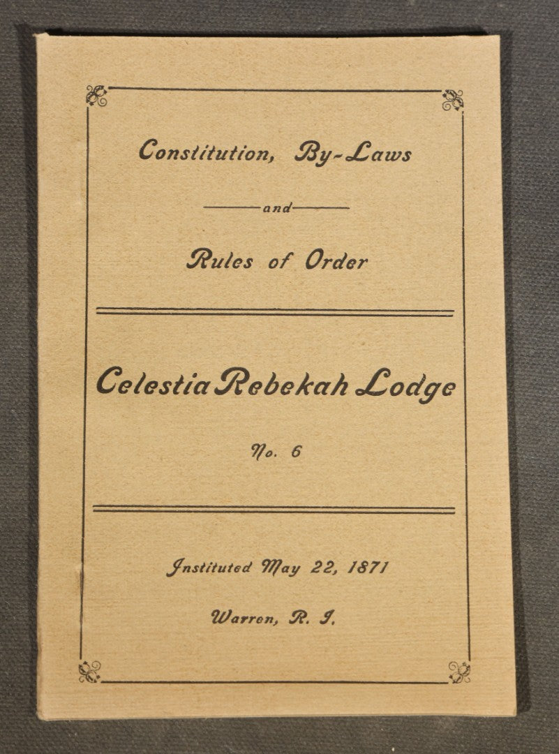 Grouping of 10+ Antique "Constitution, By-Laws and Rules of Order" Booklets, Celestia Rebekah Lodge No. 6, I.O.O.F., Warren, Rhode Island, Instituted May 22, 1871