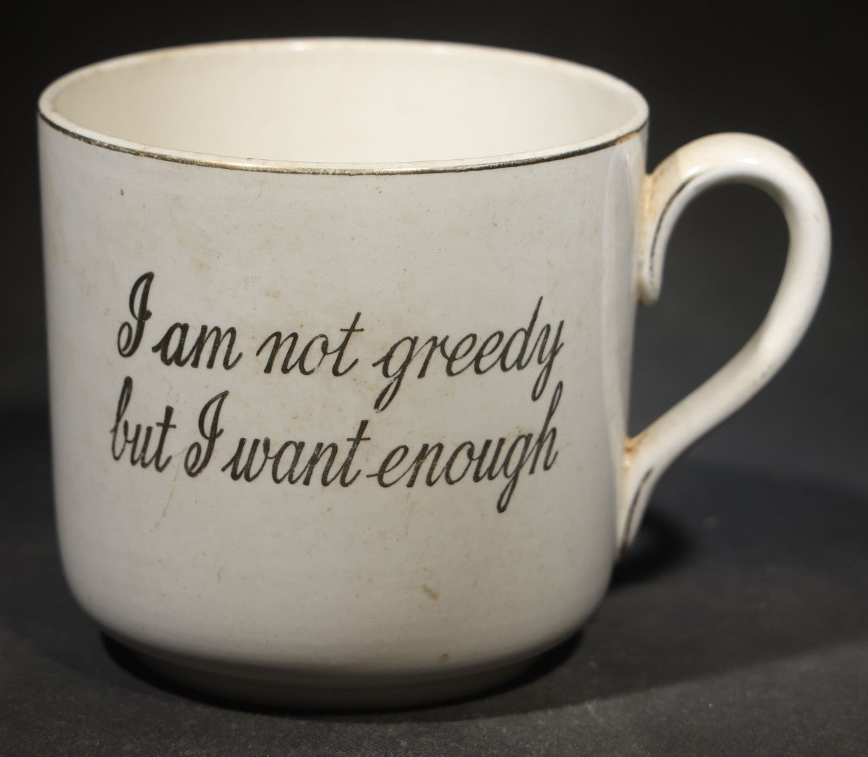 Vintage English Motto Mug, "I Am Not Greedy but I Want Enough," Gold Trim, Made in England