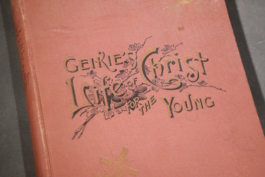 "A Short Life of Christ for the Young" Antique Illustrated Religious Book by Cunningham Geikie, D.D., with 100 Full-Page Engravings by Alexandre Bida, Published by Henry Neil, Philadelphia, Pennsylvania, Poor Condition