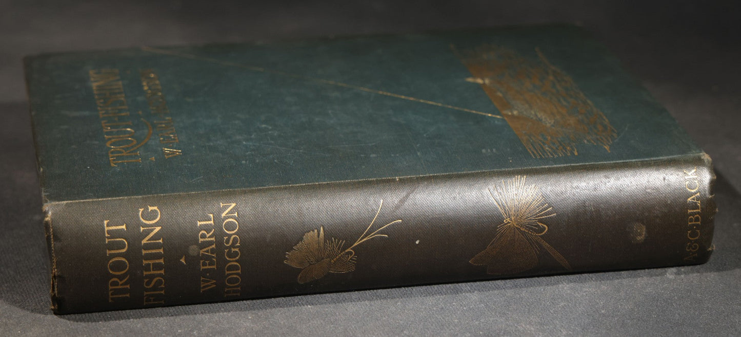 "Trout Fishing" Antique Fly Fishing Book by W. Earl Hodgson with Color Fly Plates and H. L. Rolfe Frontispiece, Published by Adam and Charles Black, London, 1904