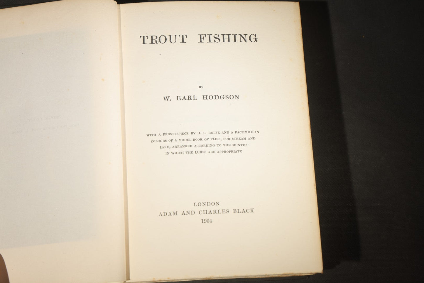 "Trout Fishing" Antique Fly Fishing Book by W. Earl Hodgson with Color Fly Plates and H. L. Rolfe Frontispiece, Published by Adam and Charles Black, London, 1904