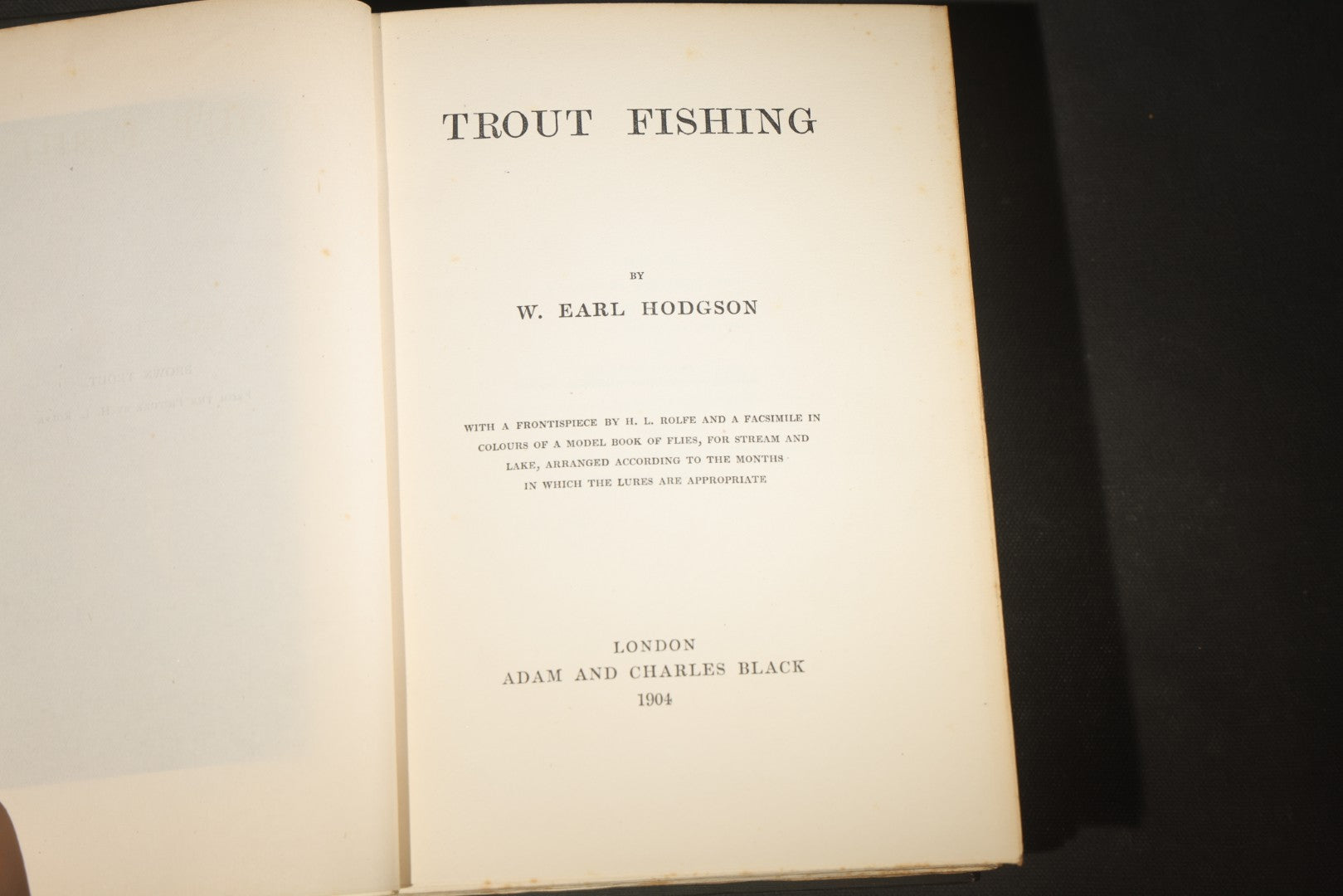 "Trout Fishing" Antique Fly Fishing Book by W. Earl Hodgson with Color Fly Plates and H. L. Rolfe Frontispiece, Published by Adam and Charles Black, London, 1904