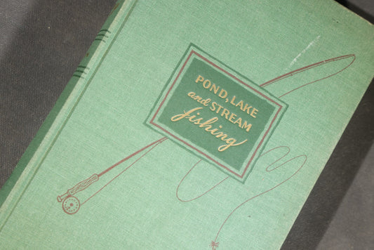 "Pond, Lake and Stream Fishing" Vintage Fresh-Water Fishing Book by Ben C. Robinson, Published by David McKay Company, Philadelphia, Pennsylvania, 1941