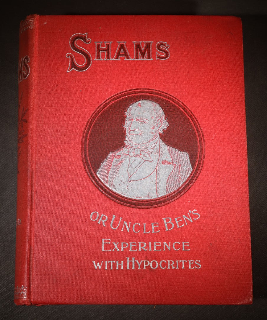 "Shams; or, Uncle Ben's Experience with Hypocrites" Antique Book by John S. Draper, Published by John E. Potter & Co., Ltd., Chicago, Illinois, 1887