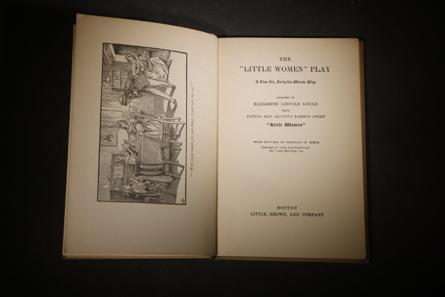 "The Little Women Play" Antique Two-Act Play Book Adapted by Elizabeth Lincoln Gould, After the Book by Louisa May Alcott, Illustrated by Reginald B. Birch, Published by Little, Brown, and Company, Boston, Massachusetts, 1900