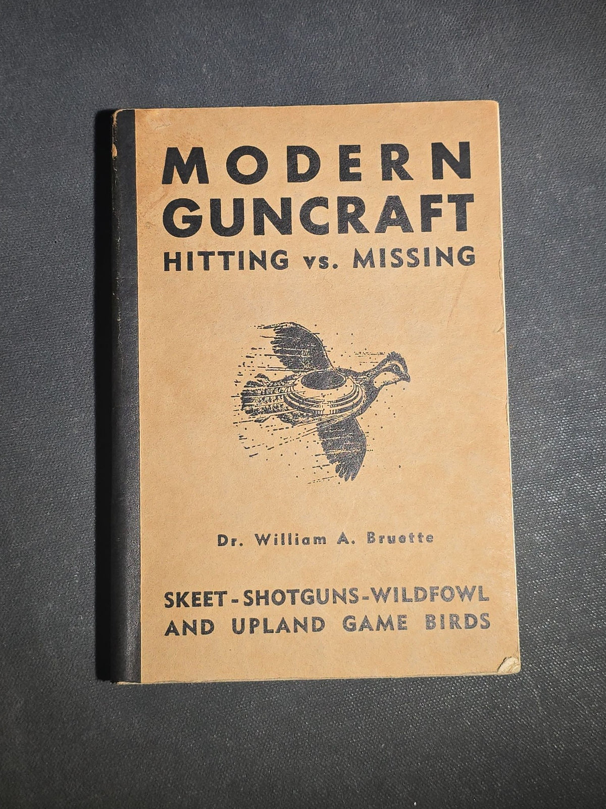 "Modern Guncraft: Hitting vs. Missing" Vintage Illustrated Shotgun and Upland Bird Hunting Book by Dr. William A. Bruette, Published by Nessmuk Library, New York, 1940