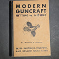 Lot 062 - "Modern Guncraft: Hitting Vs. Missing" Vintage Illustrated Shotgun and Upland Bird Hunting Book by Dr. William A. Bruette, Published by Nessmuk Library, New York, 1940