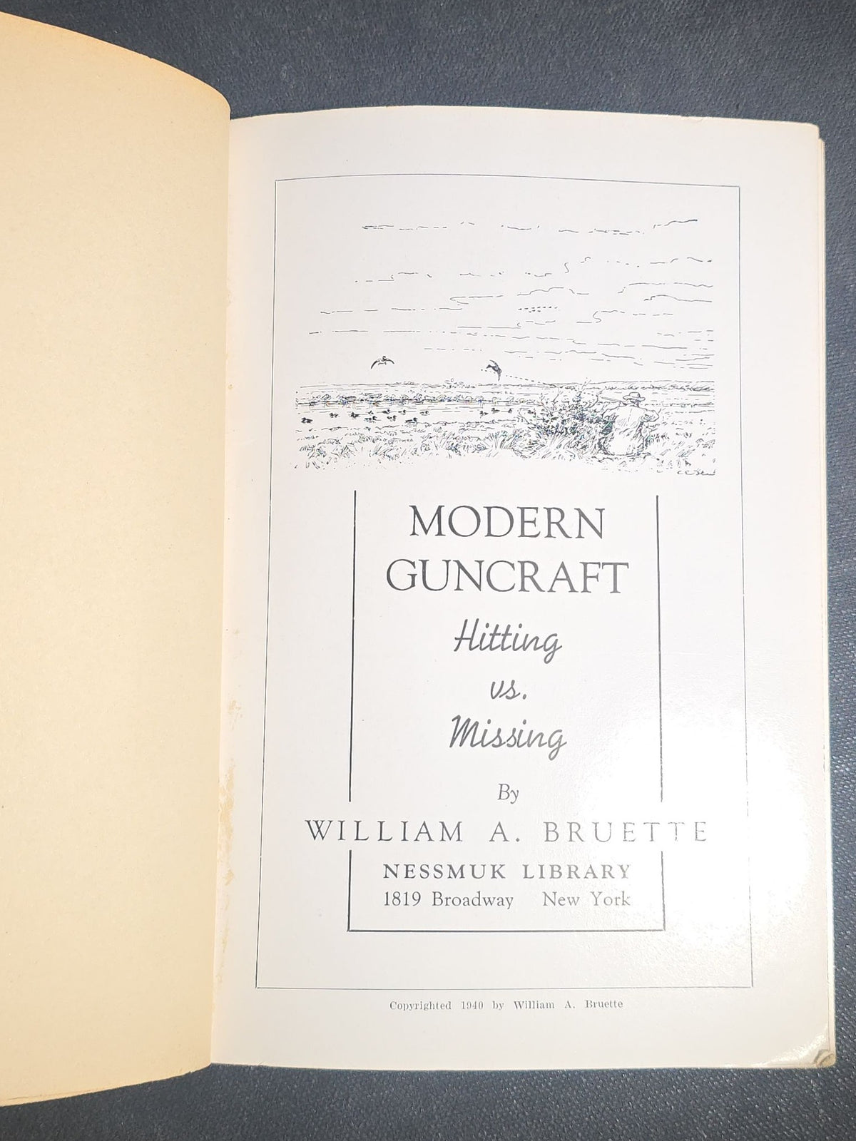 "Modern Guncraft: Hitting vs. Missing" Vintage Illustrated Shotgun and Upland Bird Hunting Book by Dr. William A. Bruette, Published by Nessmuk Library, New York, 1940