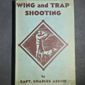Lot 063 - "Wing and Trap Shooting" Vintage Shotgun and Sporting Book by Capt. Charles Askins, Illustrated with Diagrams, Outing Handbooks Series, Published by the Macmillan Company, New York, 1939
