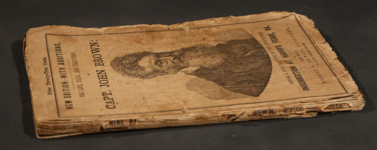 "the Life, Trial and Execution of Capt. John Brown" Antique Soft Cover Booklet, New Edition with Additions, Insurrection at Harper's Ferry, Published by Robert M. De Witt, 160 & 162 Nassau Street, New York, 1859