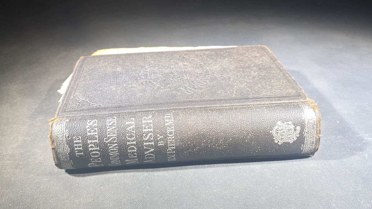 "The People's Common Sense Medical Adviser in Plain English" Antique Medical Book by R. V. Pierce, M.D., Fortieth Edition, Published by World's Dispensary Printing Office and Bindery, Buffalo, New York, 1885