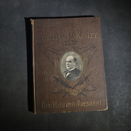 "The Illustrious Life of William McKinley, Our Martyred President" Antique Salesman's Dummy Prospectus by Murat Halstead, Published by World Publishing Co., Buffalo, New York, 1901