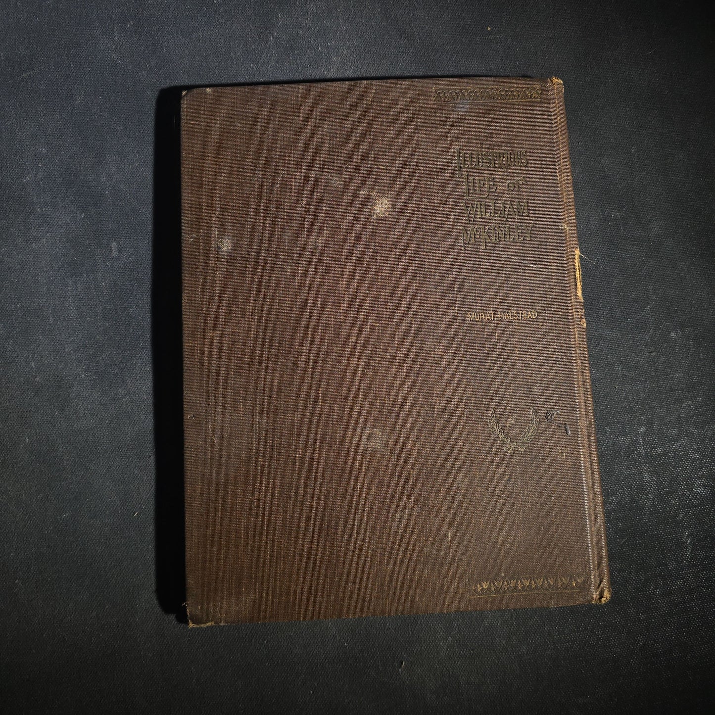 "The Illustrious Life of William McKinley, Our Martyred President" Antique Salesman's Dummy Prospectus by Murat Halstead, Published by World Publishing Co., Buffalo, New York, 1901