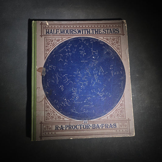 "Half-Hours with the Stars" Antique Astronomy and Constellation Guide with 12 Star Maps by Richard A. Proctor, Published by G. P. Putnam's Sons, New York, 1887