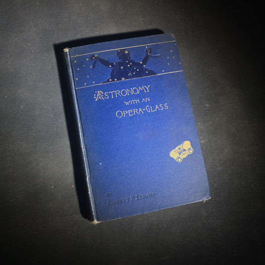 "Astronomy with an Opera-Glass" Antique Astronomy Book by Garrett P. Serviss, Eighth Edition with Appendix, Published by D. Appleton and Company, New York, 1910