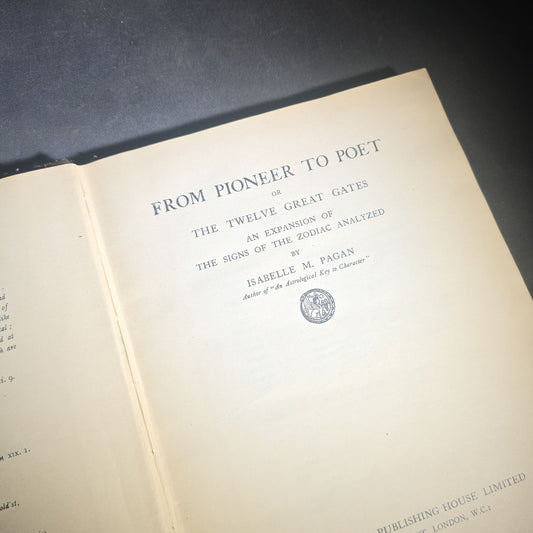 "From Pioneer to Poet or The Twelve Great Gates" Antique Astrology and Zodiac Book by Isabelle M. Pagan, Published by The Theosophical Publishing House Limited, London, 1926 Second Edition, with Inscriptions